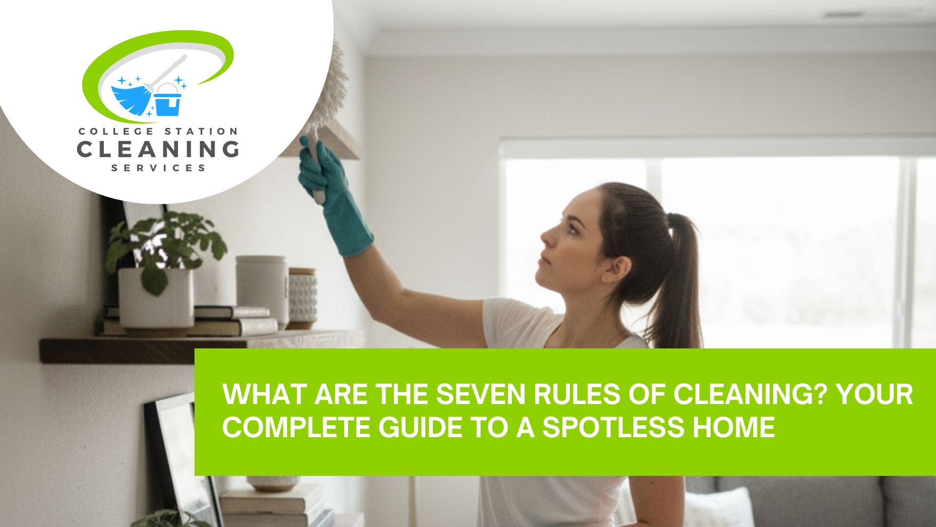 Clean 7 What Are the Seven Rules of Cleaning? Your Complete Guide to a Spotless ...